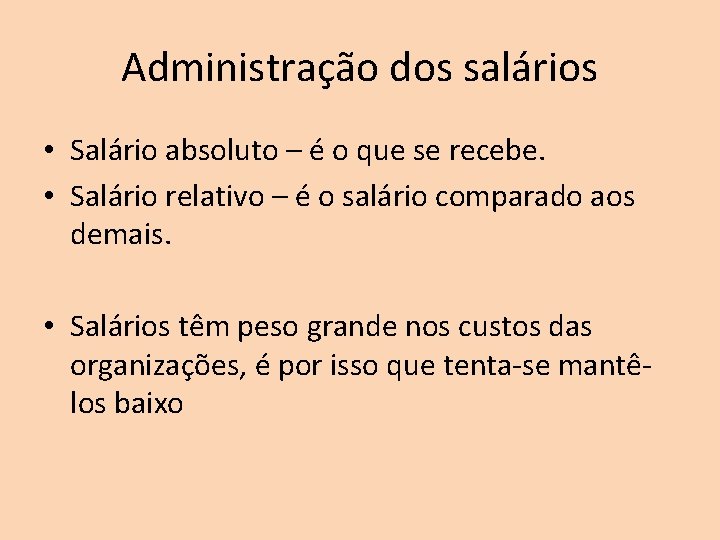 Administração dos salários • Salário absoluto – é o que se recebe. • Salário