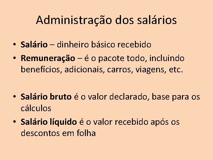 Administração dos salários • Salário – dinheiro básico recebido • Remuneração – é o Administração dos salários • Salário – dinheiro básico recebido • Remuneração – é o
