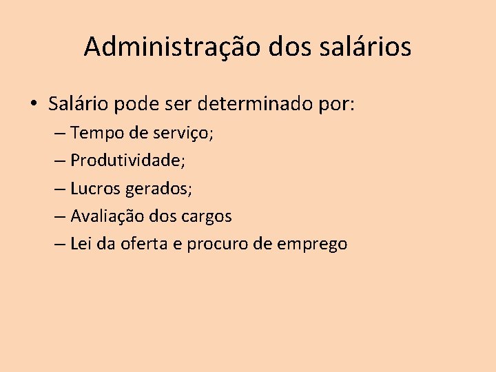 Administração dos salários • Salário pode ser determinado por: – Tempo de serviço; –