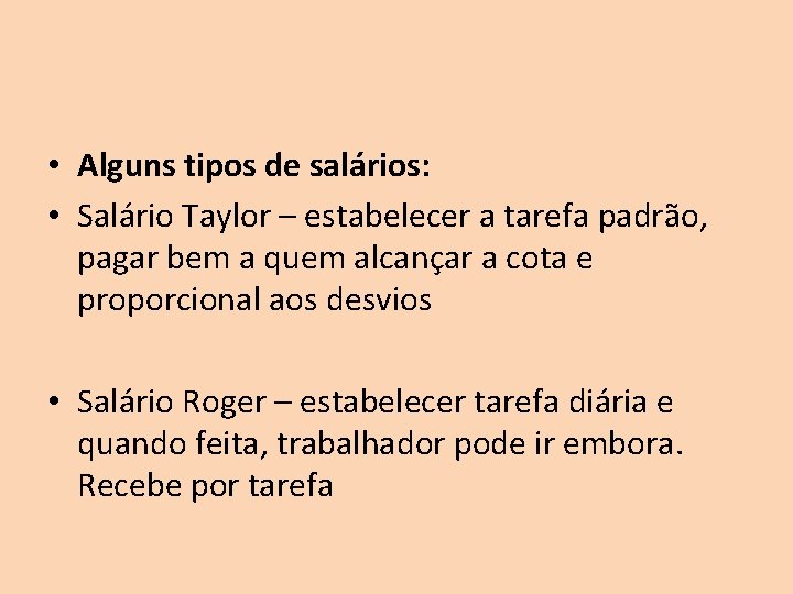 • Alguns tipos de salários: • Salário Taylor – estabelecer a tarefa padrão, • Alguns tipos de salários: • Salário Taylor – estabelecer a tarefa padrão,