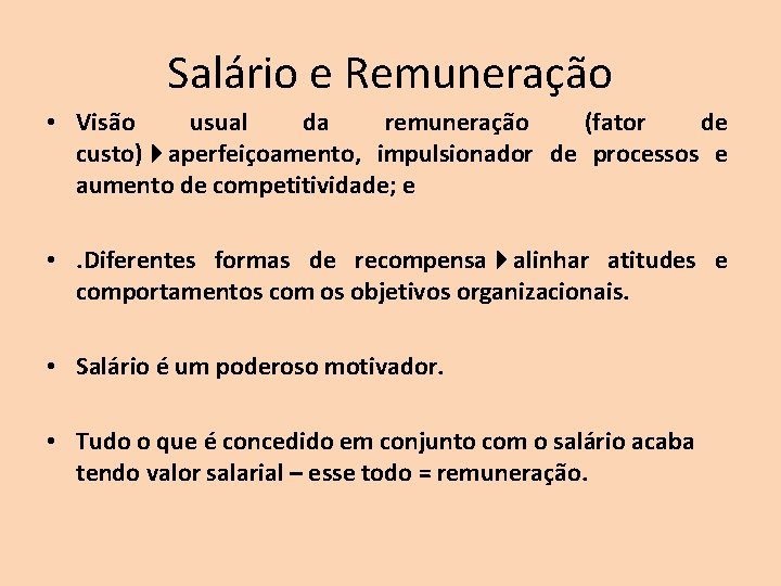 Salário e Remuneração • Visão usual da remuneração (fator de custo) aperfeiçoamento, impulsionador de