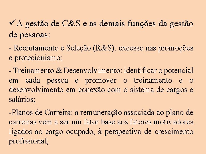 üA gestão de C&S e as demais funções da gestão de pessoas: - Recrutamento