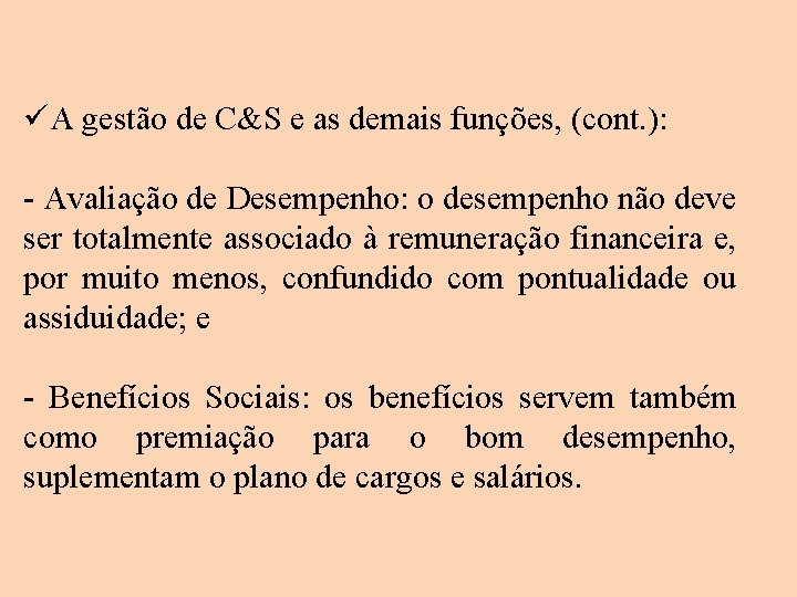 üA gestão de C&S e as demais funções, (cont. ): - Avaliação de Desempenho: