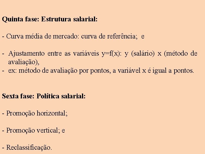 Quinta fase: Estrutura salarial: - Curva média de mercado: curva de referência; e - Quinta fase: Estrutura salarial: - Curva média de mercado: curva de referência; e -