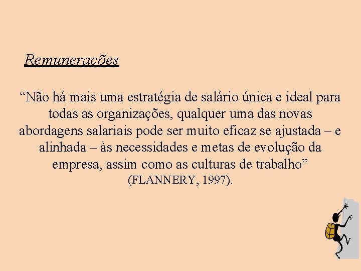  Remunerações “Não há mais uma estratégia de salário única e ideal para todas