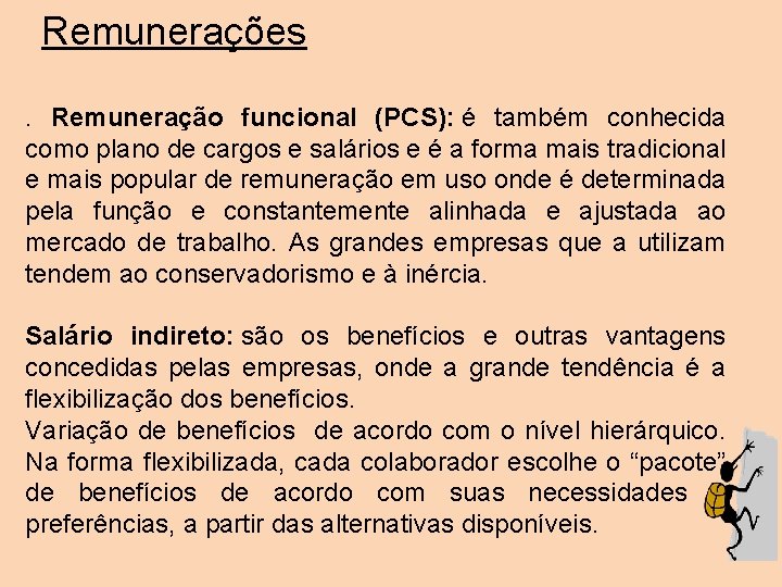  Remunerações . Remuneração funcional (PCS): é também conhecida como plano de cargos e