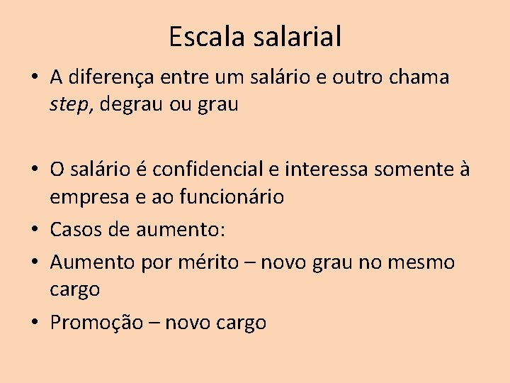 Escala salarial • A diferença entre um salário e outro chama step, degrau ou Escala salarial • A diferença entre um salário e outro chama step, degrau ou