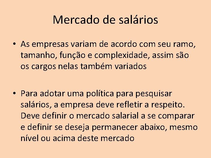 Mercado de salários • As empresas variam de acordo com seu ramo, tamanho, função Mercado de salários • As empresas variam de acordo com seu ramo, tamanho, função