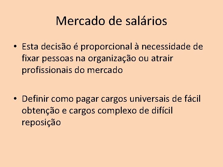 Mercado de salários • Esta decisão é proporcional à necessidade de fixar pessoas na