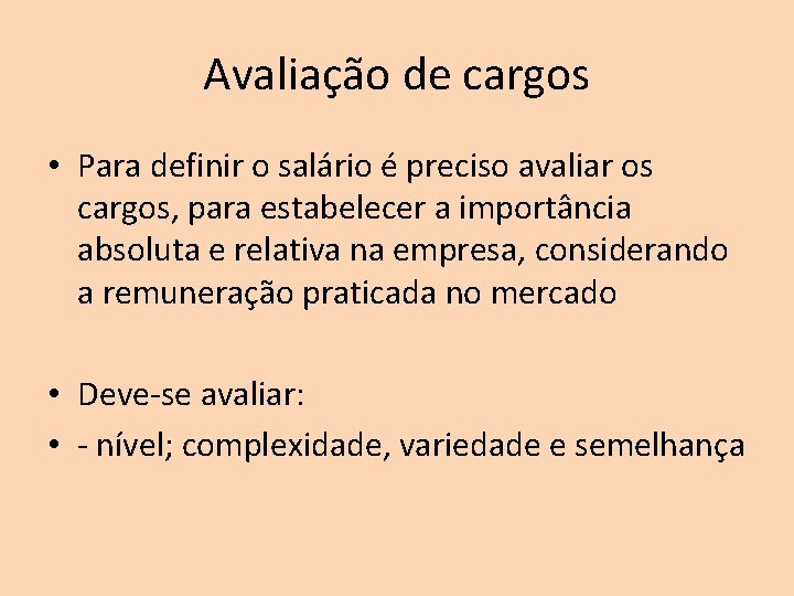 Avaliação de cargos • Para definir o salário é preciso avaliar os cargos, para Avaliação de cargos • Para definir o salário é preciso avaliar os cargos, para