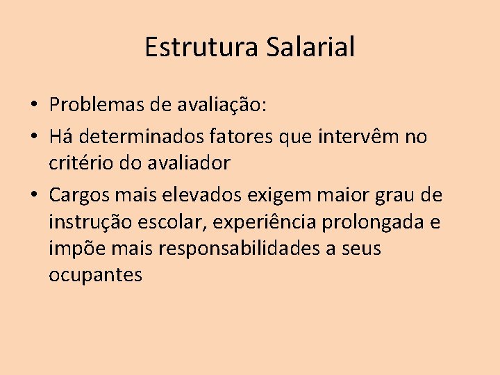 Estrutura Salarial • Problemas de avaliação: • Há determinados fatores que intervêm no critério Estrutura Salarial • Problemas de avaliação: • Há determinados fatores que intervêm no critério