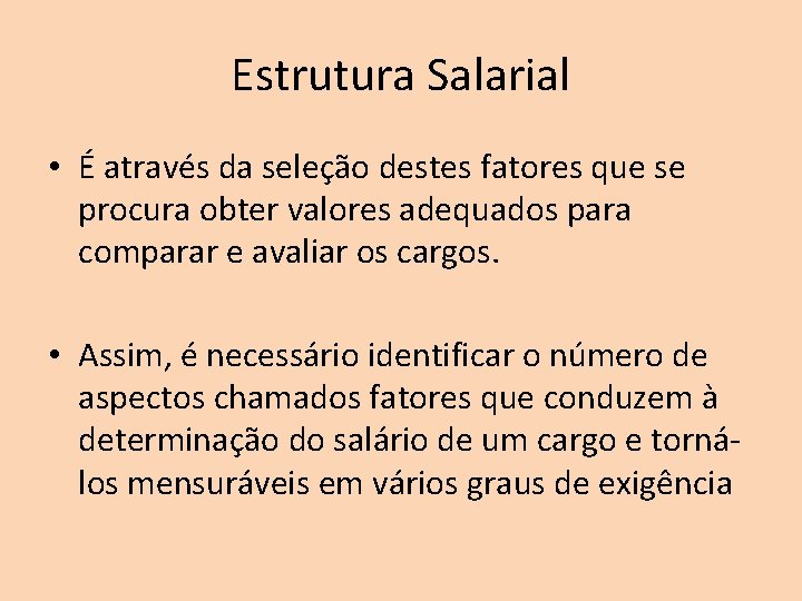 Estrutura Salarial • É através da seleção destes fatores que se procura obter valores