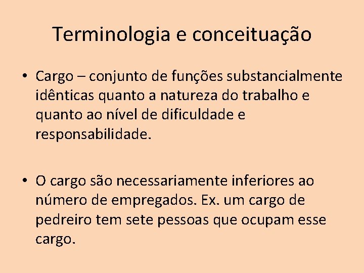 Terminologia e conceituação • Cargo – conjunto de funções substancialmente idênticas quanto a natureza