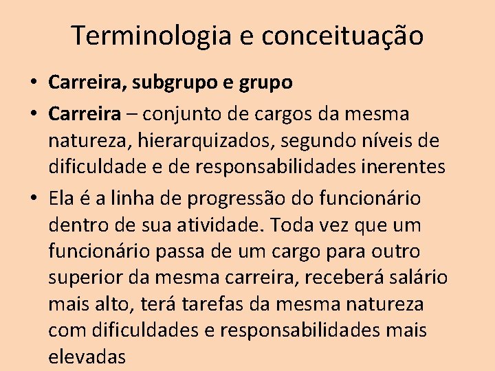 Terminologia e conceituação • Carreira, subgrupo e grupo • Carreira – conjunto de cargos