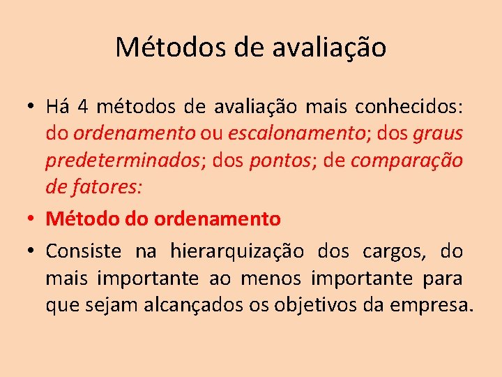 Métodos de avaliação • Há 4 métodos de avaliação mais conhecidos: do ordenamento ou Métodos de avaliação • Há 4 métodos de avaliação mais conhecidos: do ordenamento ou