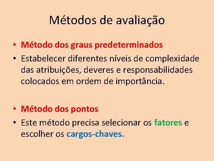 Métodos de avaliação • Método dos graus predeterminados • Estabelecer diferentes níveis de complexidade