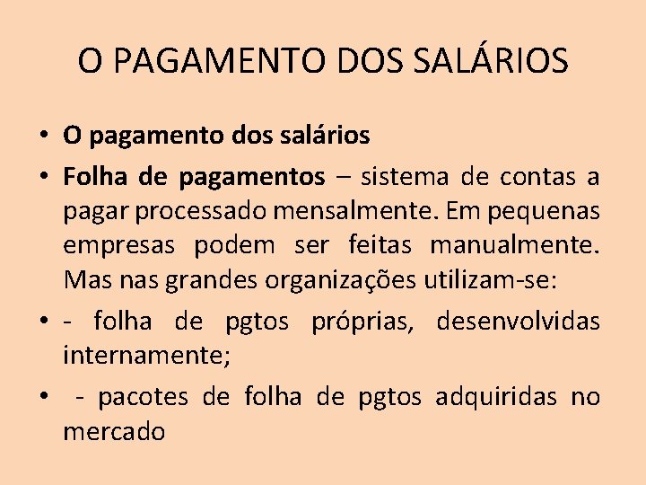 O PAGAMENTO DOS SALÁRIOS • O pagamento dos salários • Folha de pagamentos –