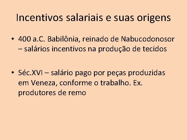 Incentivos salariais e suas origens • 400 a. C. Babilônia, reinado de Nabucodonosor –