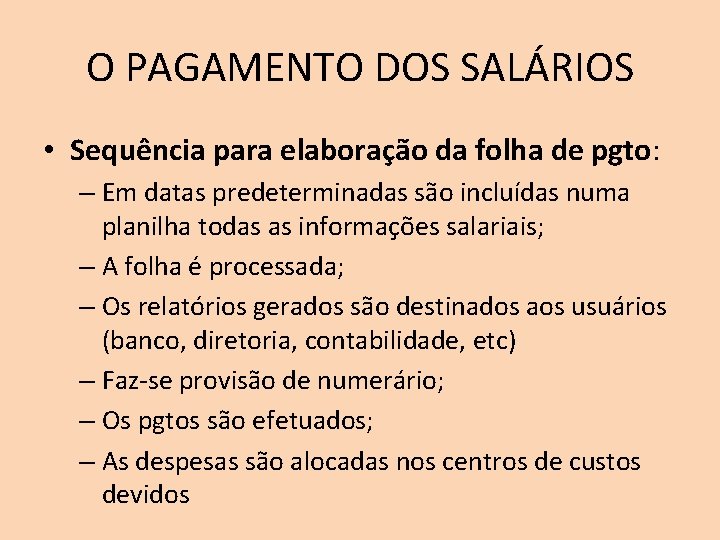 O PAGAMENTO DOS SALÁRIOS • Sequência para elaboração da folha de pgto: – Em