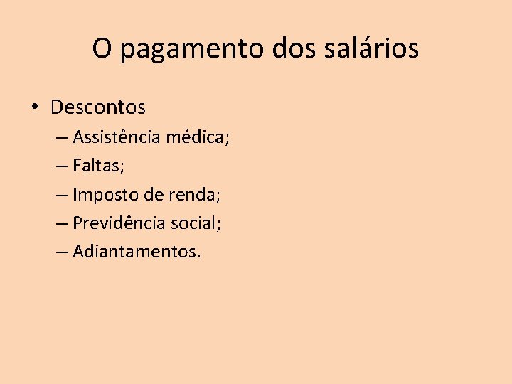 O pagamento dos salários • Descontos – Assistência médica; – Faltas; – Imposto de