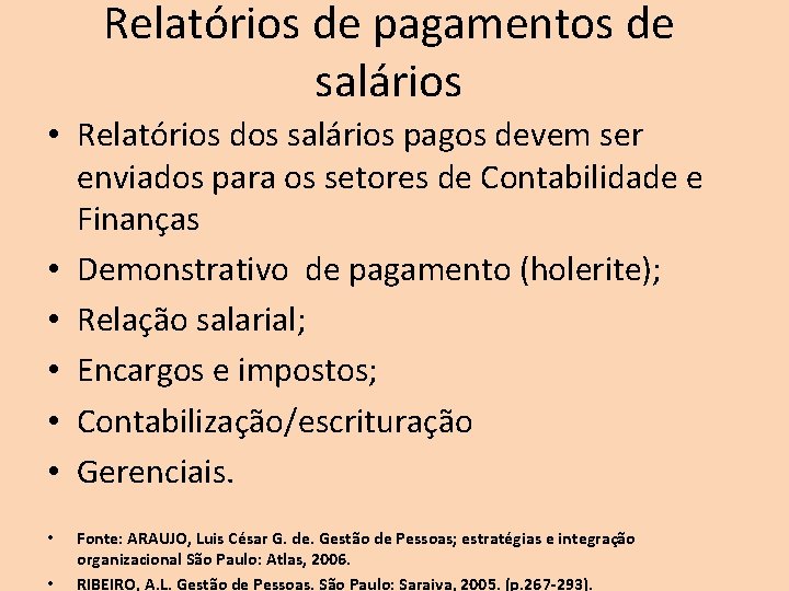 Relatórios de pagamentos de salários • Relatórios dos salários pagos devem ser enviados para