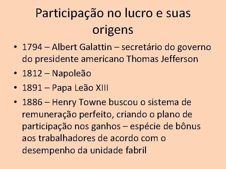 Participação no lucro e suas origens • 1794 – Albert Galattin – secretário do Participação no lucro e suas origens • 1794 – Albert Galattin – secretário do