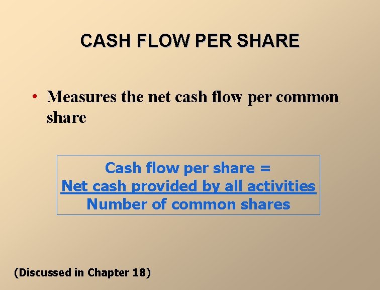 CASH FLOW PER SHARE • Measures the net cash flow per common share Cash