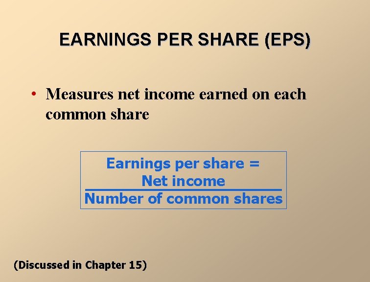 EARNINGS PER SHARE (EPS) • Measures net income earned on each common share Earnings