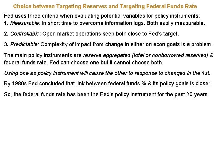 Choice between Targeting Reserves and Targeting Federal Funds Rate Fed uses three criteria when