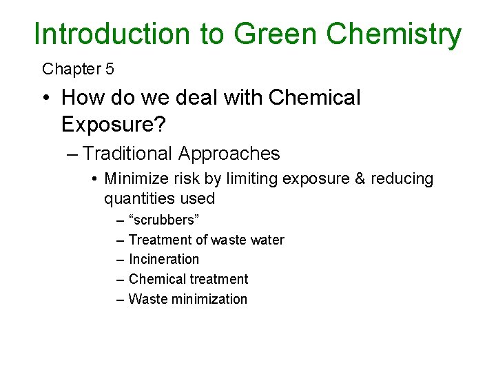 Introduction to Green Chemistry Chapter 5 • How do we deal with Chemical Exposure?