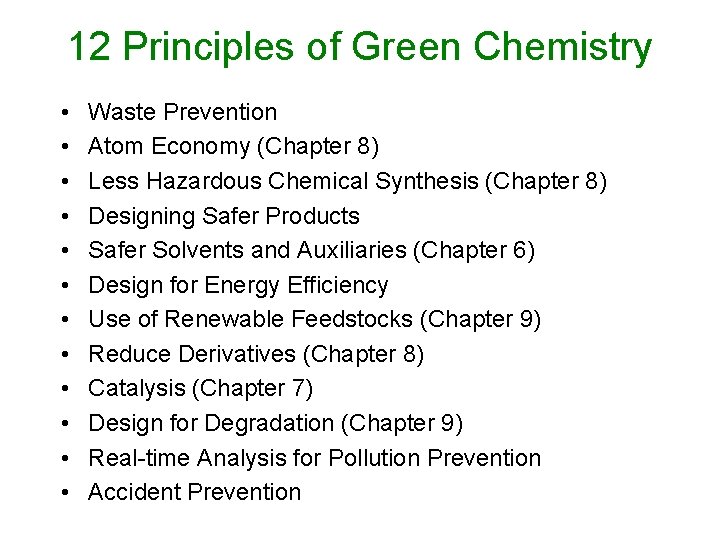 12 Principles of Green Chemistry • • • Waste Prevention Atom Economy (Chapter 8)