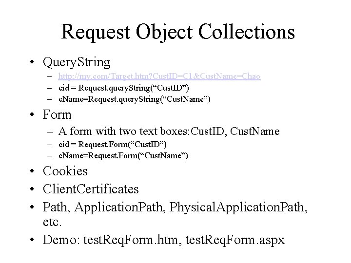 Request Object Collections • Query. String – http: //my. com/Target. htm? Cust. ID=C 1&Cust.