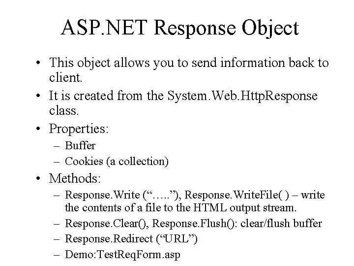 ASP. NET Response Object • This object allows you to send information back to