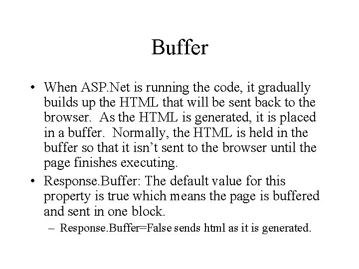 Buffer • When ASP. Net is running the code, it gradually builds up the