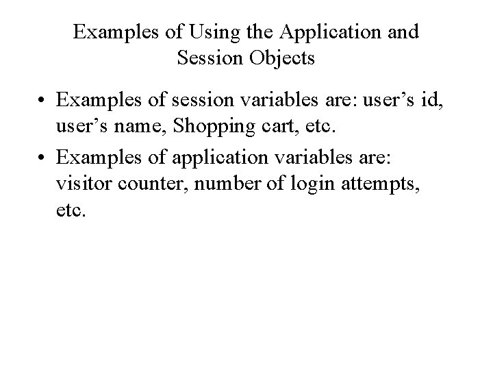 Examples of Using the Application and Session Objects • Examples of session variables are: