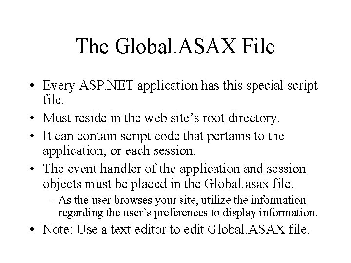 The Global. ASAX File • Every ASP. NET application has this special script file.