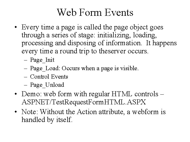 Web Form Events • Every time a page is called the page object goes