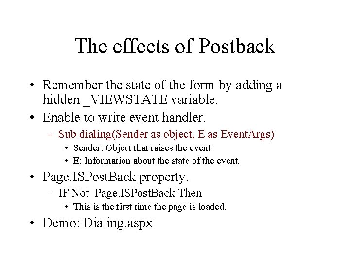 The effects of Postback • Remember the state of the form by adding a
