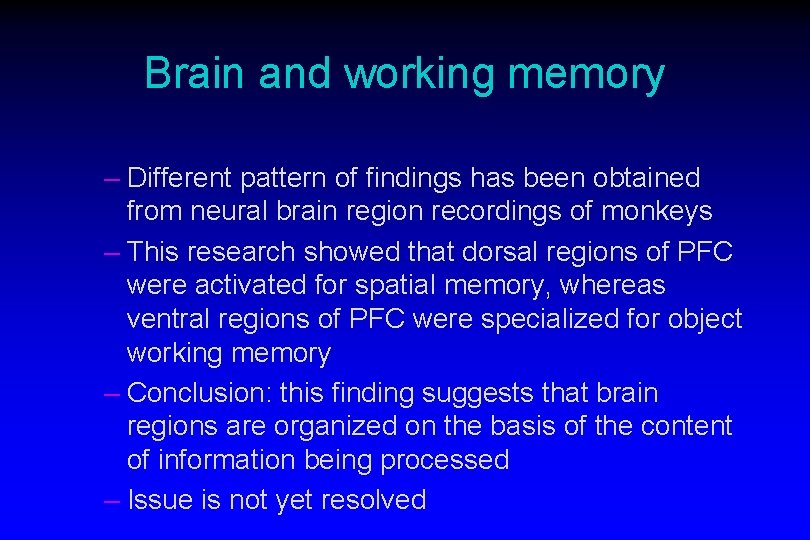 Brain and working memory – Different pattern of findings has been obtained from neural
