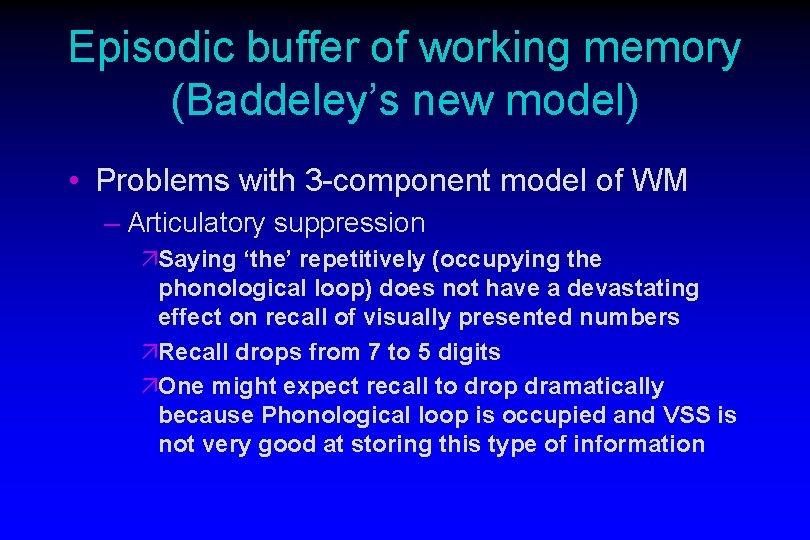 Episodic buffer of working memory (Baddeley’s new model) • Problems with 3 -component model