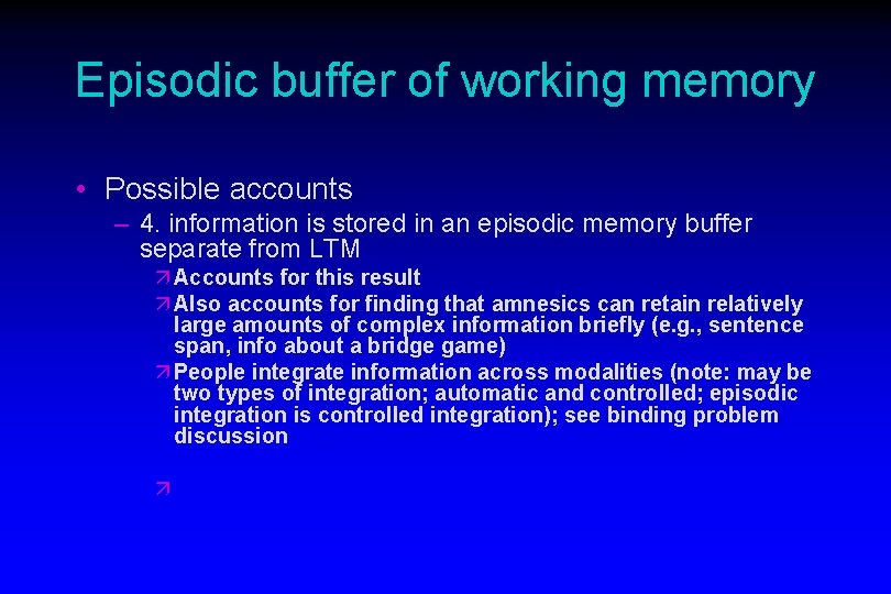 Episodic buffer of working memory • Possible accounts – 4. information is stored in