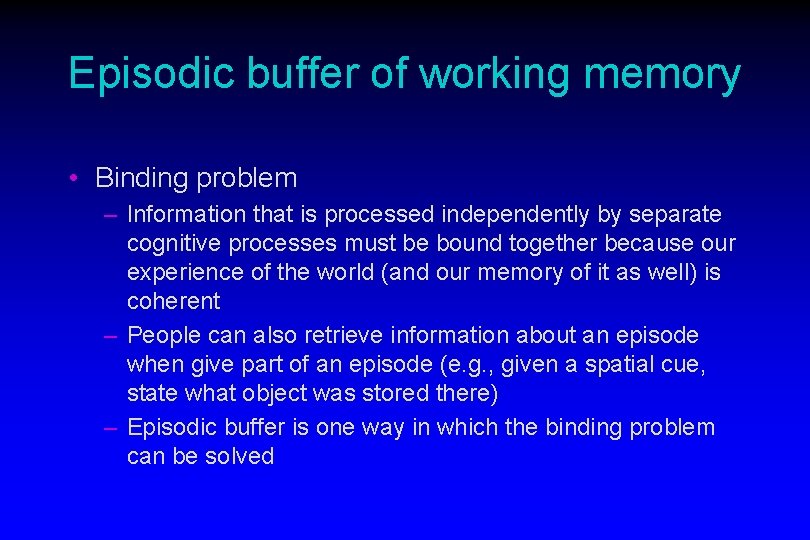 Episodic buffer of working memory • Binding problem – Information that is processed independently