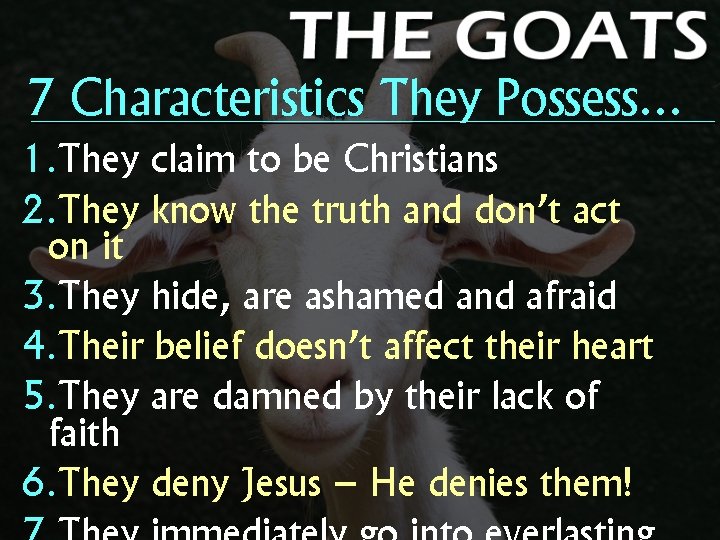 7 Characteristics They Possess… 1. They claim to be Christians 2. They know the