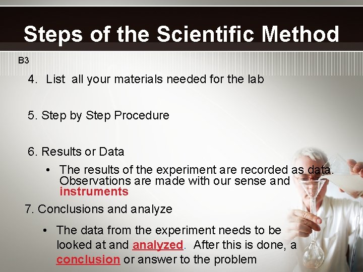 Steps of the Scientific Method B 3 4. List all your materials needed for