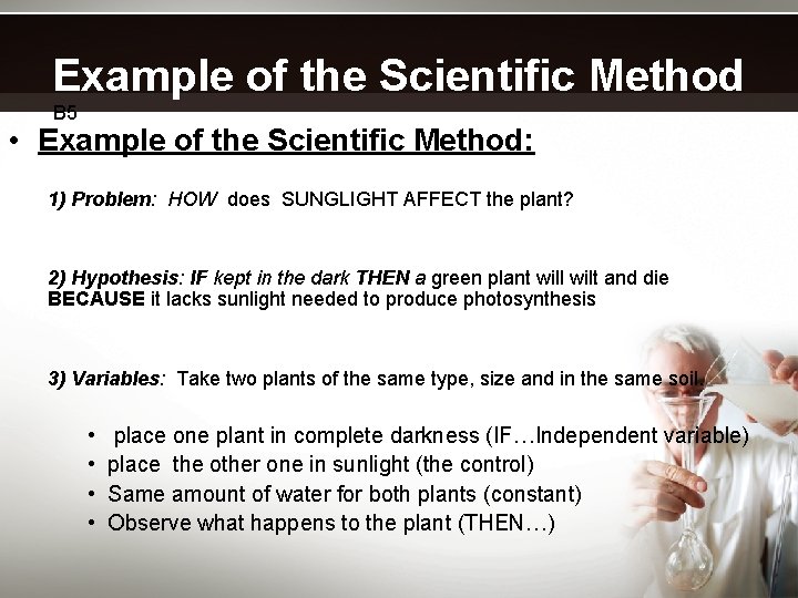 Example of the Scientific Method B 5 • Example of the Scientific Method: 1)