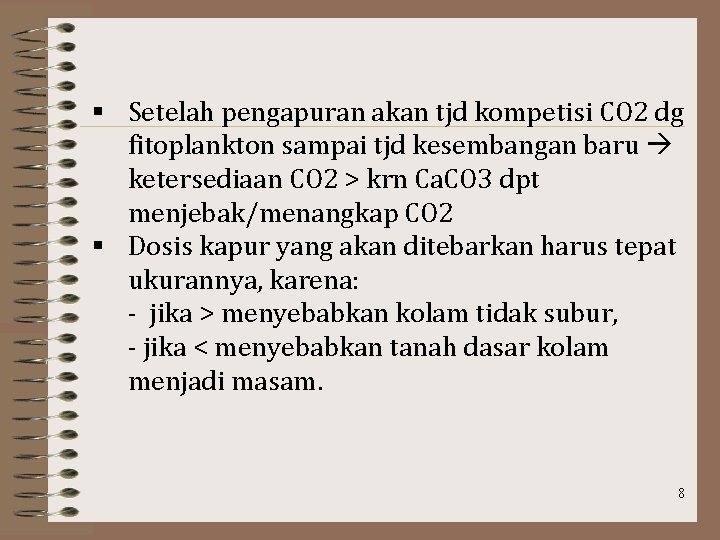 § Setelah pengapuran akan tjd kompetisi CO 2 dg fitoplankton sampai tjd kesembangan baru