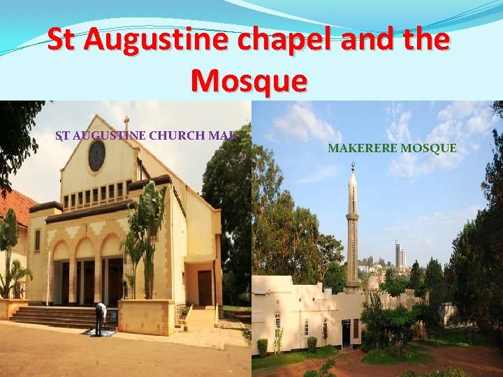St Augustine chapel and the Mosque ST AUGUSTINE CHURCH MAKERERE MOSQUE 