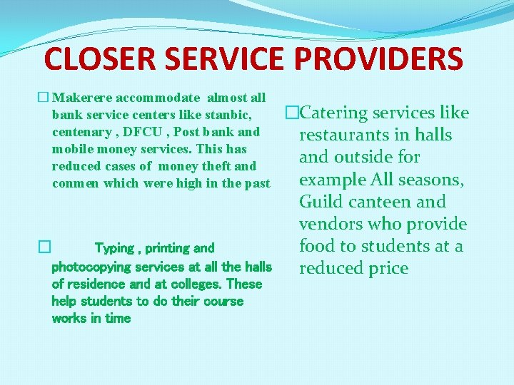CLOSER SERVICE PROVIDERS � Makerere accommodate almost all bank service centers like stanbic, centenary
