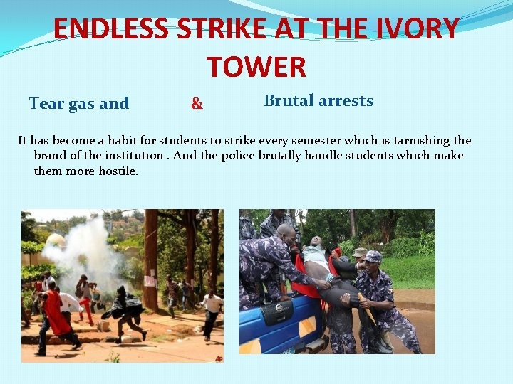 ENDLESS STRIKE AT THE IVORY TOWER Tear gas and & Brutal arrests It has