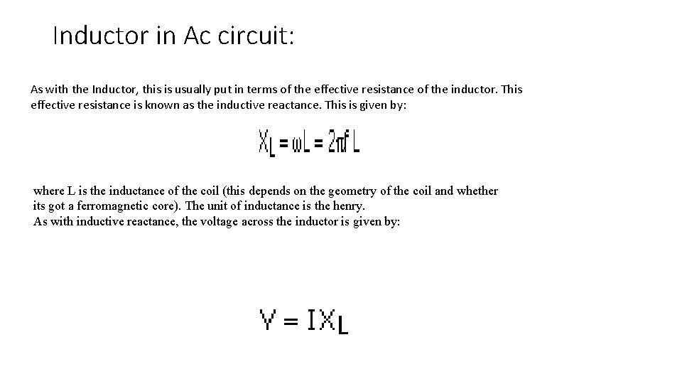 Inductor in Ac circuit: As with the Inductor, this is usually put in terms